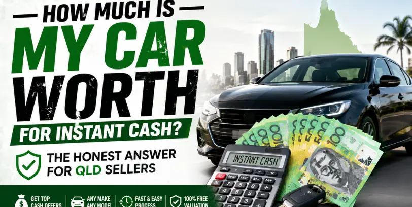 How Much Is My Car Worth for Instant Cash? The Honest Answer for QLD Sellers